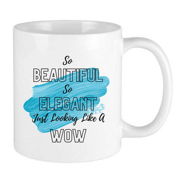 blue splash mug with quote so beautiful so elegant just looking like a wow